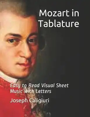 Mozart in Tablature: The Revolutionary Way To Read Piano Music