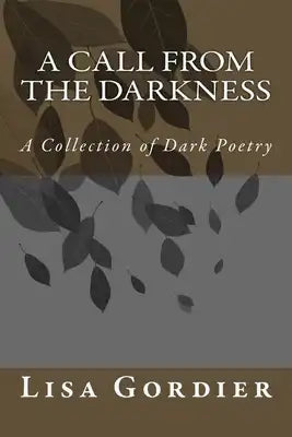 A Call From the Darkness: A Collection of Dark Poetry