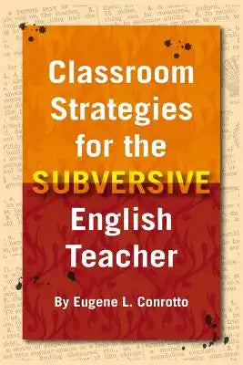 Classroom Strategies for the Subversive English Teacher