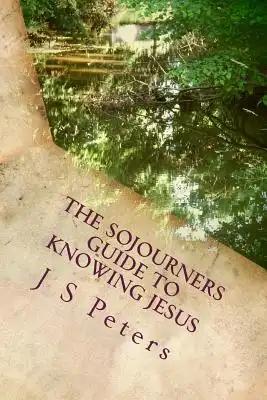 The Sojourners Guide To Knowing Jesus