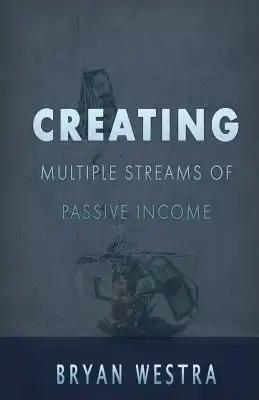 Creating Multiple Streams Of Passive Income