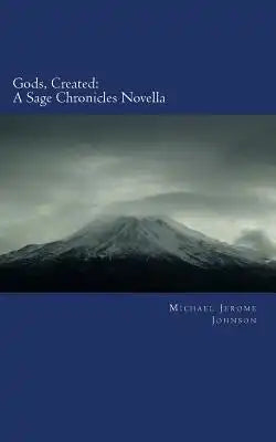 Gods, Created: A Sage Chronicles Novella