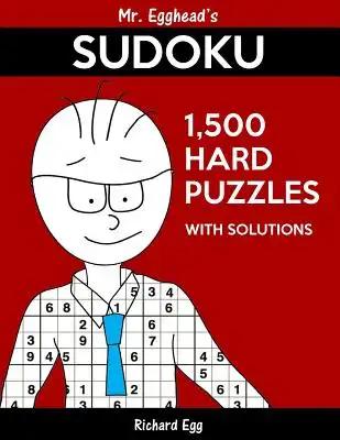 Mr. Egghead's Sudoku 1,500 Hard Puzzles With Solutions: Only One Level Of Difficulty Means No Wasted Puzzles