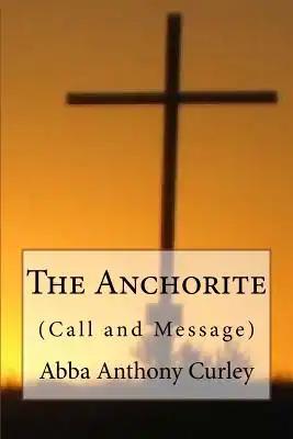 The Anchorite: (Call and Message)