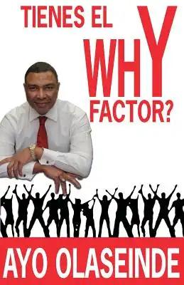 TIENES EL Why Factor?: compartiendo el regalo de la salud, la felicidad y la riqueza