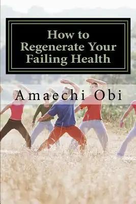 How to Regenerate Your Failing Health: No 1 Yoga and Fitness Expert