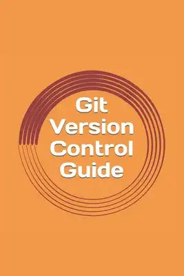 Git Version Control Guide: Step -by-step tutorial for beginners