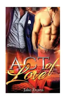 An Act of Love: Fake Boyfriend Gay Romance