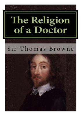 The Religion of a Doctor: Religio Medici