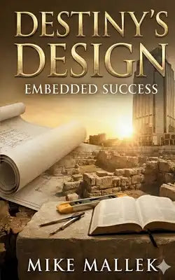 Destiny's Design and Fulfillment: Behind the Scenes: Success Embedded Human DNA