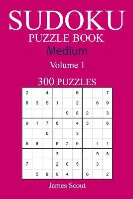 300 Medium Sudoku Puzzle Book: Volume 1