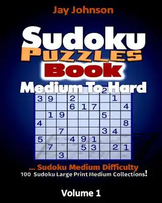 Sudoku Puzzle Book Medium to Hard: Sudoku Medium Difficulty...100 Sudoku Large P