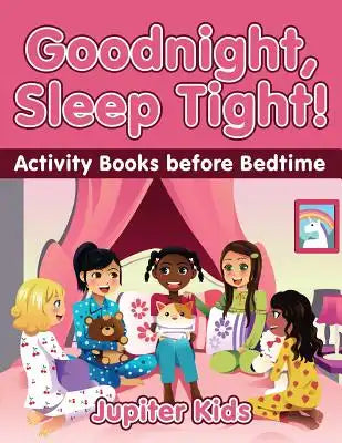 Goodnight, Sleep Tight! Activity Books Before Bedtime
