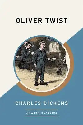 Oliver Twist (Amazonclassics Edition)