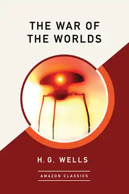 The War of the Worlds (Amazonclassics Edition)