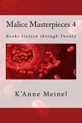 Malice Masterpieces 4: Books Sixteen through Twenty
