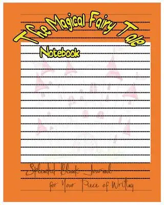 The Magical Fairy Tale Notebook: Splendid Fairy Tale Notebook