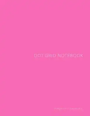 Dot Grid Notebook: Pink Cover, 160 pages, full-size