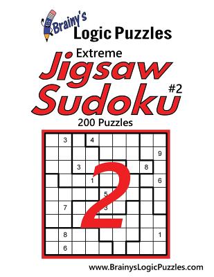 Brainy's Logic Puzzles Extreme Jigsaw Sudoku #2: 200 Puzzles
