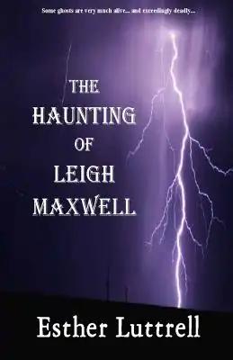 The Haunting of Leigh Maxwell