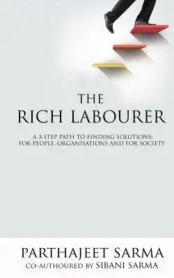 The Rich Labourer: A 3-step path to finding solutions; for people, organisations and for society