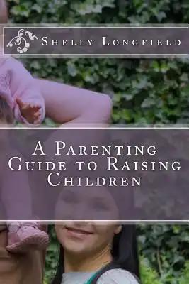 A Parenting Guide to Raising Children
