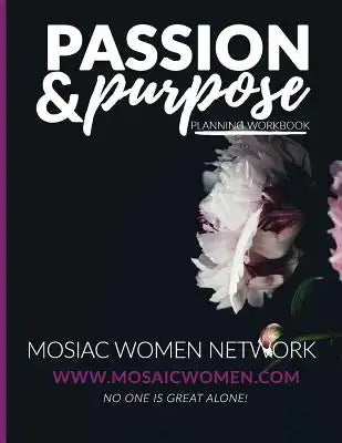 Passion & Purpose Workbook: Are you ready to align your passion with your purpose in 2017?