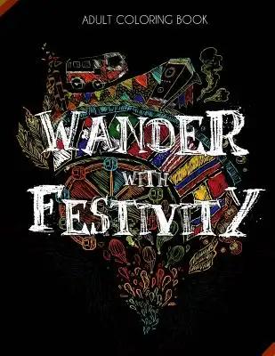 Wander with festivity - World Festival Coloring Book for Adults with Fun Facts- Detailed/ Complex Color