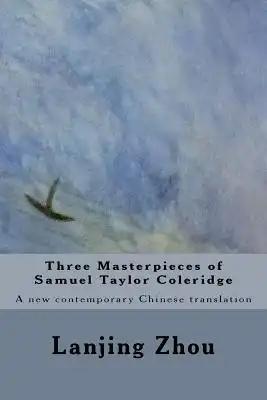 Three Masterpieces of Samuel Taylor Coleridge: A new contemporary Chinese translation