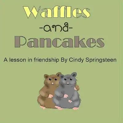 Waffles and Pancakes: A Lesson In Friendship