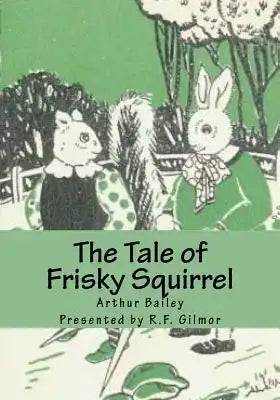 The Tale of Frisky Squirrel: The Vintage Collection
