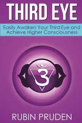 Third Eye: How to Experience Third Eye Awakening, Open Your Chakras, and Develop Your Self