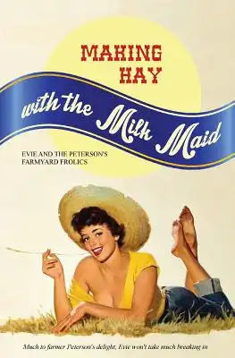 Making Hay with the Milk Maid: Evie and the Peterson's Farmyard Frolics