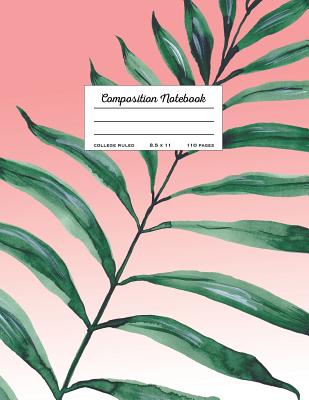Composition Notebook - College Ruled, 8.5 x 11: Green and Pink Tropical Palm Leaf
