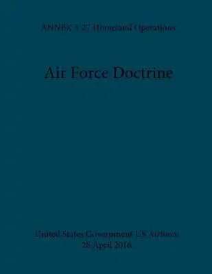 Air Force Doctrine ANNEX 3-27 Homeland Operations 28 April 2016