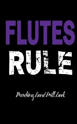 Marching Band Drill Book - Flutes Rule Cover