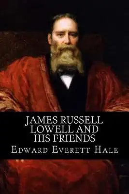 James Russell Lowell and his Friends