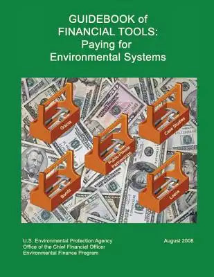 Guidebook of Financial Tools: Paying for Environmental Systems