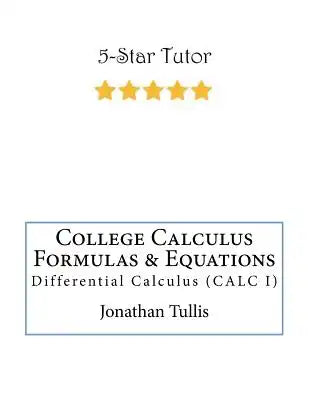 College Calculus Formulas & Equations: Edition 1