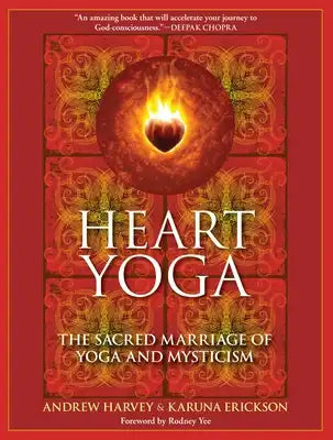 Heart Yoga: The Sacred Marriage of Yoga and Mysticism