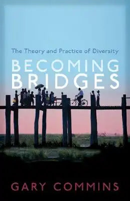 Becoming Bridges: The Spirit and Practice of Diversity