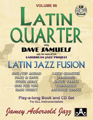 Jamey Aebersold Jazz -- Latin Quarter with Dave Samuels and the Music of the Caribbean Jazz Project, Vol 96: Latin Jazz Fusion, Book & CD