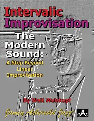 Intervallic Improvisation: The Modern Sound -- A Step Beyond Linear Improvisation