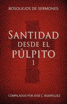 Santidad desde el púlpito, Número 1: Bosquejos de sermones