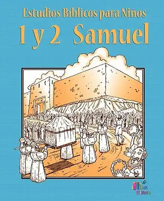 Estudios Biblicos Para Ninos: 1 y 2 Samuel (Español)