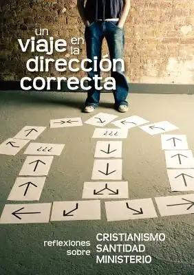 Un viaje en la dirección correcta (Spanish: A Journey in the Right Direction)