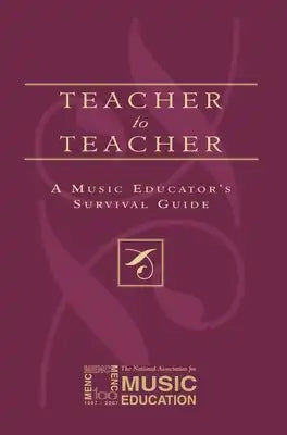 Teacher to Teacher: A Music Educator's Survival Guide