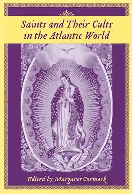Saints and Their Cults in the Atlantic World
