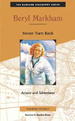 Beryl Markham: Never Turn Back