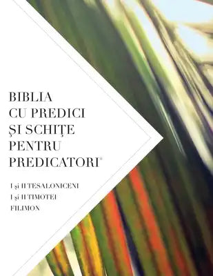 Biblia Cu Predici Şi SchiŢe Pentru Predicatori: I şi II TESALONICENI, I şi II TIMOTEI TIT, FILIMON